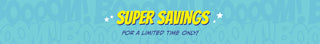 A promotional banner with the text 'SUPER SAVINGS' in yellow with white outlines, and 'FOR A LIMITED TIME ONLY!' underneath on a light blue patterned background.