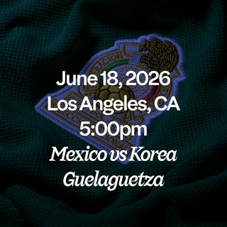 June 18, 2026 Los Angeles, CA 5:00pm Mexico vs Korea Guelaguetza