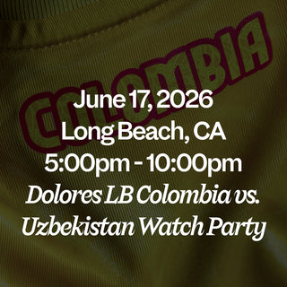 June 17, 2026 Long Beach, CA 5:00pm - 10:00pm Dolores LB Colombia vs Uzbekistan Watch Party