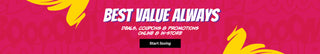 Best Value Always deals, coupons & promotions online and in-store. Start saving button